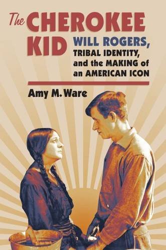 Book cover for The Cherokee Kid: Will Rogers, Tribal Identity, and the Making of an American Icon. 