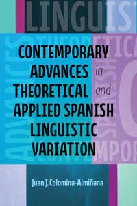 Book cover for Contemporary Advances in Theoretical and Applied Spanish Linguistic Variation. 