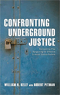 Book cover for Confronting Underground Justice: Reinventing Plea Bargaining for Effective Criminal Justice Reform. 
