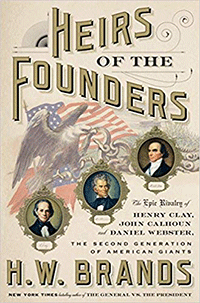 Book cover for Heirs of the Founders: The Epic Rivalry of Henry Clay, John Calhoun and Daniel Webster. 