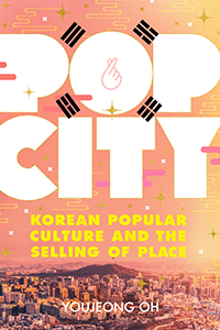 Book cover for Pop City: Korean Popular Culture and the Selling of Place. 