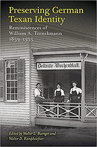 Book cover for Preserving German Texan Identity: The Reminiscences of William A. Trenckmann, 1859-1935. 