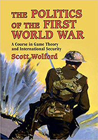Book cover for The Politics of the First World War: A Course in Game Theory and International Security.