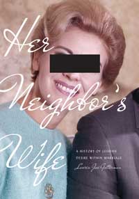 Book cover for Her Neighbor’s Wife: A History of Lesbian Desire Within Marriage. 