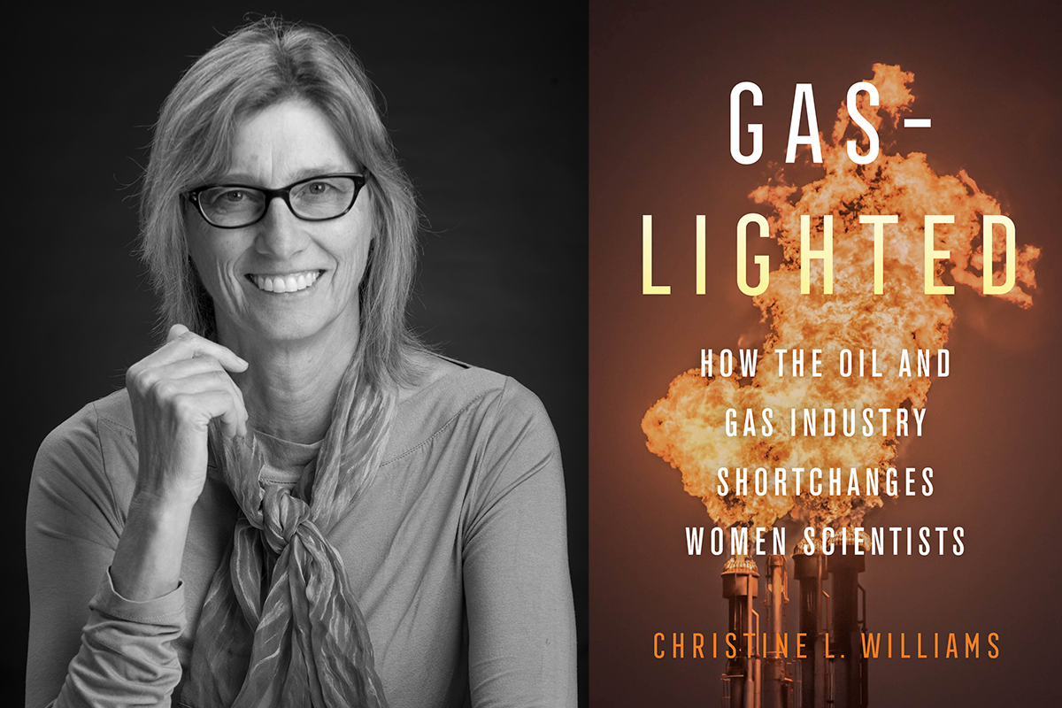 A side-by-side image of Christine Williams in black and white, wearing glasses and smiling at the camera. Next to her is the book cover for her book which features an image of a flame coming from an oil refinery. The text reads Gas-lighted. How the oil and gas industry shortchanges women scientists. By Christine L. Williams.